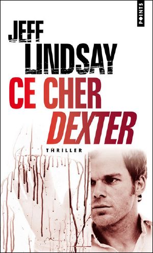 [Dexter 01] • Dexter - Tome 1 - Ce Cher Dexter